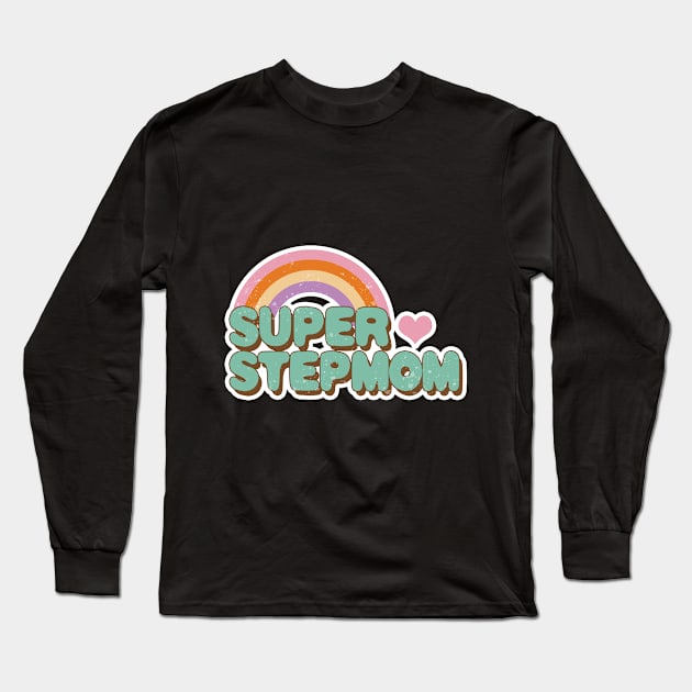 Super Stepmom Best Stepmom Ever Long Sleeve T-Shirt by LycheeDesign